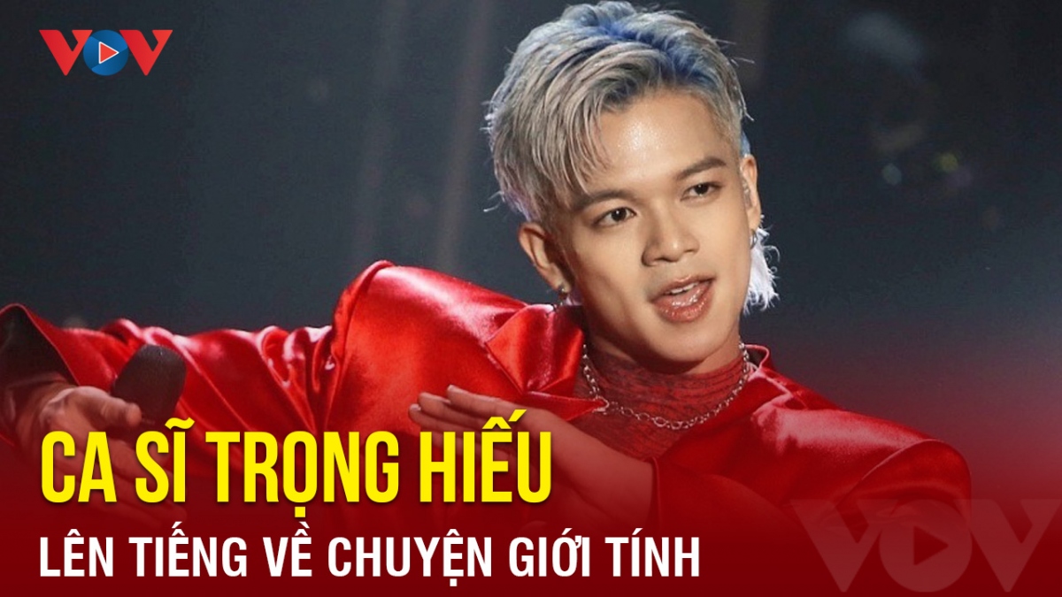 Chuyện showbiz: Ca sĩ Trọng Hiếu thẳng thắn lên tiếng về chuyện giới tính